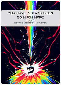 [PREORDER] YOU HAVE ALWAYS BEEN SO MUCH MORE 11" X 17" HOLOFOIL ART PRINT