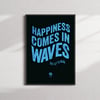 Happiness comes in Waves A3 Print