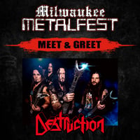 DESTRUCTION MEET & GREET AND MILWAUKEE METAL FEST SAT. MAY 17TH - NOT A TICKET