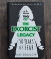 The Exorcist Legacy: 50 Years of Fear, by Nat Segaloff