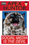 APEX HUNTOR: Social Media is the Devil