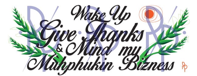 Image of Wake Up. Give Thanks & Mind my....pt.2