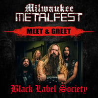 BLACK LABEL SOCIETY VIP MEET & GREET SAT. MAY 17TH AT MILWAUKEE METAL FEST 2025