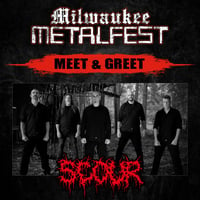 SCOUR MEET & GREET SUN. MAY 18TH AT MILWAUKEE METAL FEST 2025