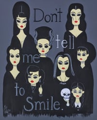 Don’t Tell Me To Smile- Super Extra Large 16x20