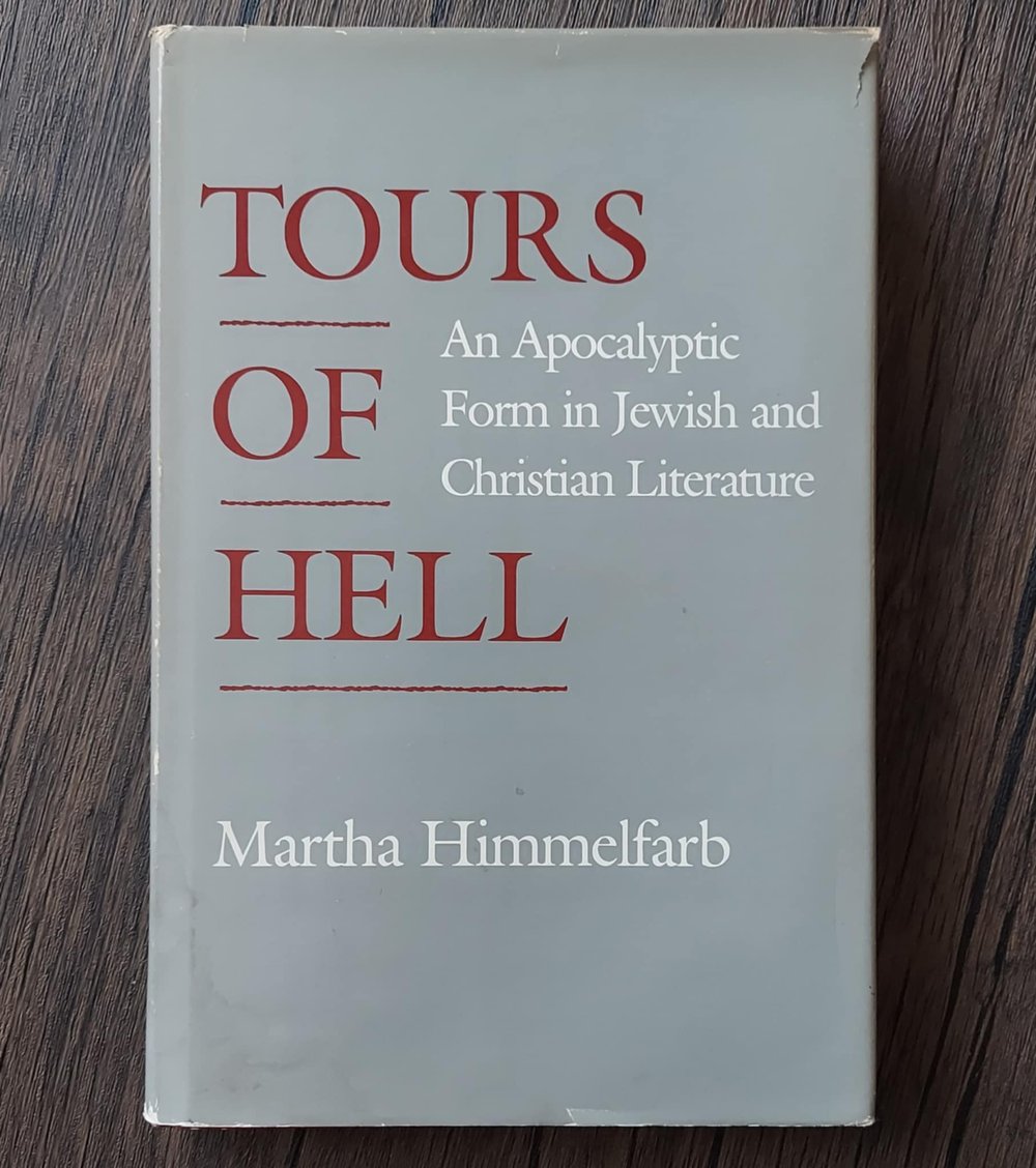 Tours of Hell: An Apocalyptic Form in Jewish and Christian Literature, by Martha Himmelfarb