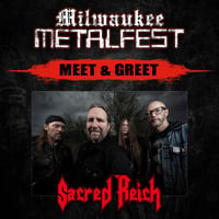 SACRED REICH VIP MEET & GREET SUN. MAY 18TH AT MILWAUKEE METAL FEST 2025