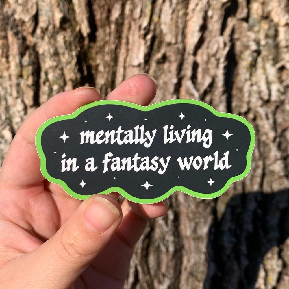 Image of Mentally Living in a Fantasy World Sticker