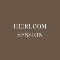 HEIRLOOM SESSION