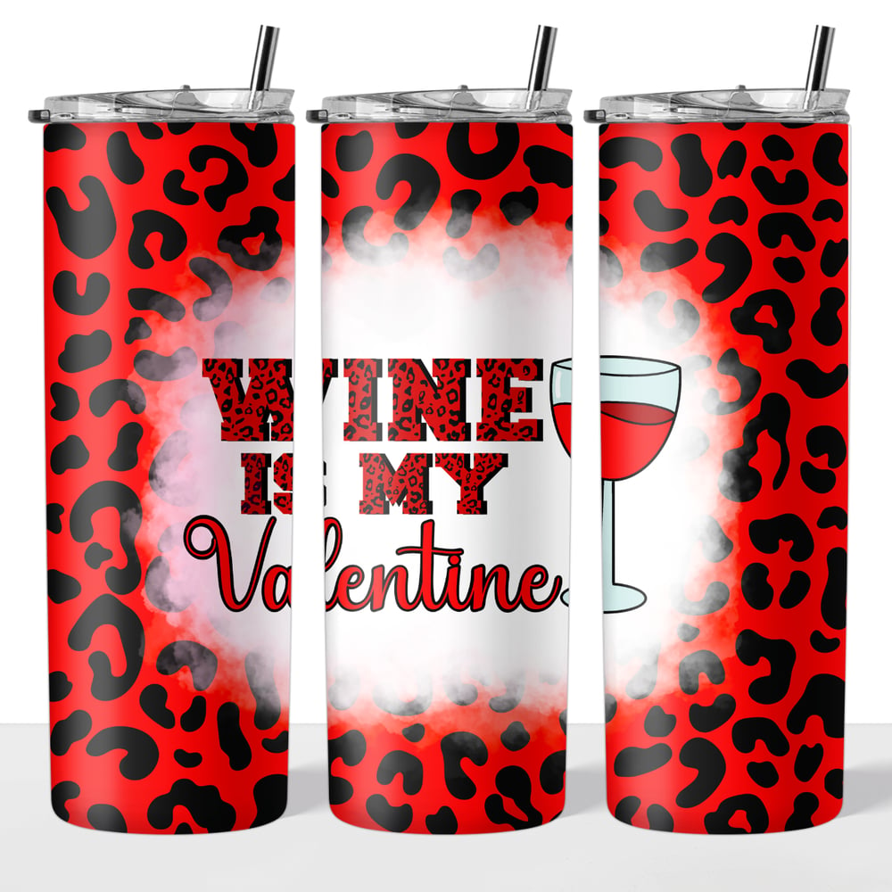 Image of Wine Is My Valentine 20oz Tumbler🍷💕 (Red & Pink Available)