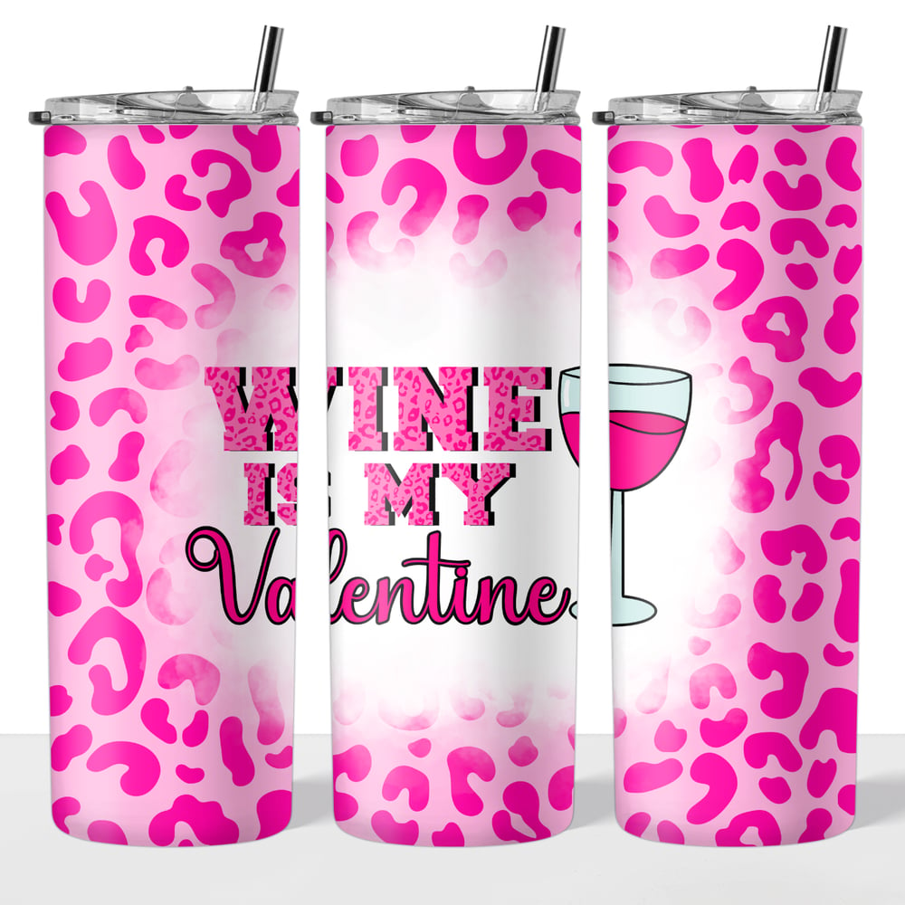 Image of Wine Is My Valentine 20oz Tumbler🍷💕 (Red & Pink Available)