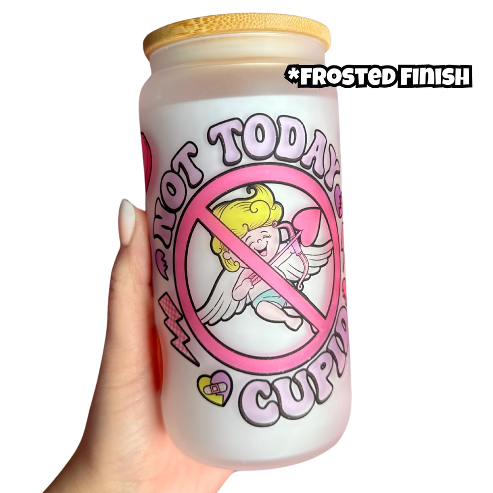 Image of Not Today Cupid 16oz Glass Cup💘