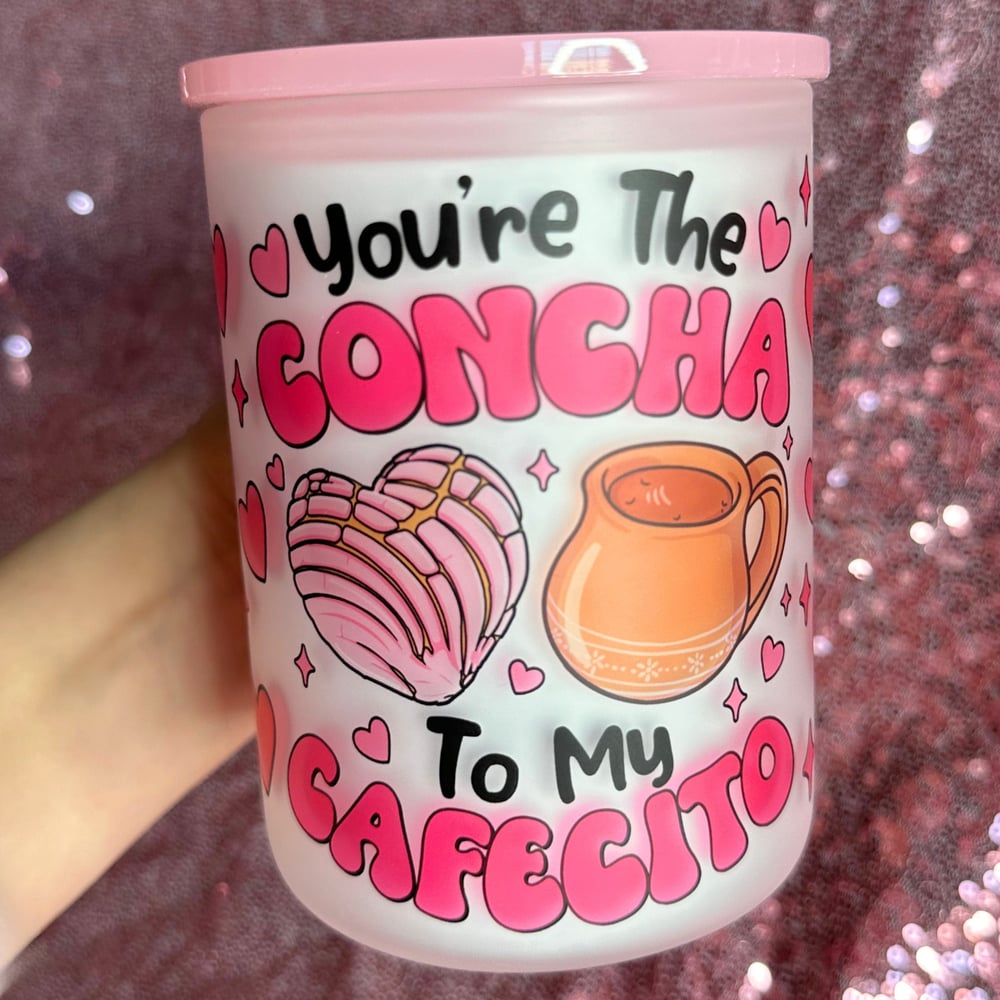 Image of You're The Concha To My Cafecito 17oz Glass Mug🥰☕️