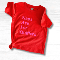 Toddler Tee Shirt, Naps Are For Quitters, Kidcore Clothing