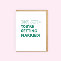 Holy Shit You're Getting Married Card