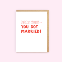 Holy Shit You Got Married Card