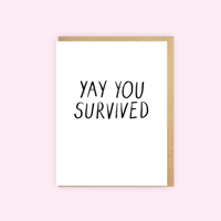 Yay You Survived Card