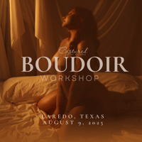 Laredo, Texas Boudoir Workshop- August 9, 2025