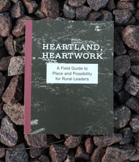 Image 1 of Heartland, Heartwork: A Field Guide to Place and Possibility