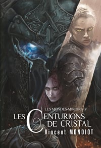 Les Mondes-miroirs IV : Les Centurions de cristal (version physique)