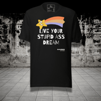 Image 1 of Live Your Stupid Ass Dream T-shirt