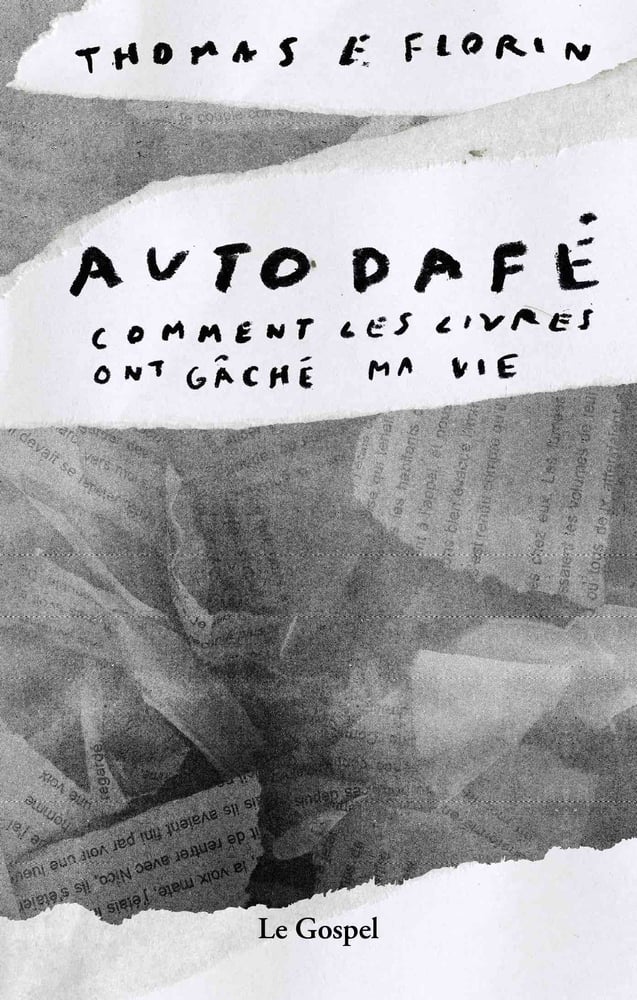 Image of Thomas E. Florin "Autodafé: comment les livres ont gâché ma vie"