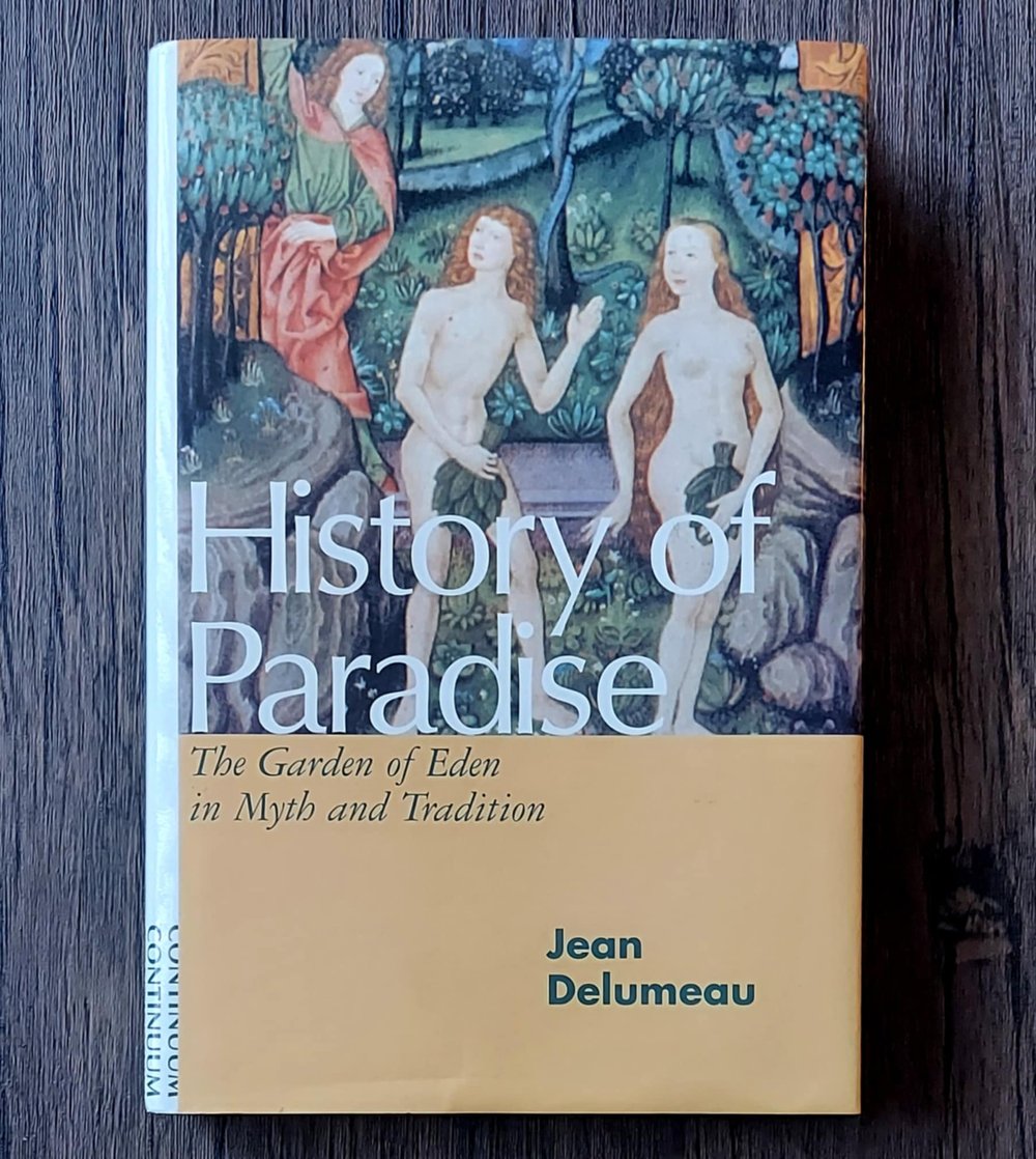 History of Paradise: The Garden of Eden in Myth and Tradition, by Jean Delumeau