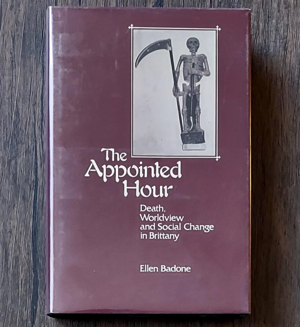 The Appointed Hour: Death, Worldview, and Social Change in Brittany, by Ellen Badone