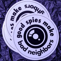 Image 2 of Good Spies Make Bad Neighbors sticker