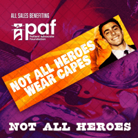 Not All Heroes | Benefiting Patient Advocate Foundation Inc.