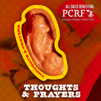 Thoughts & Prayers | Benefiting Palestine Children's Relief Fund