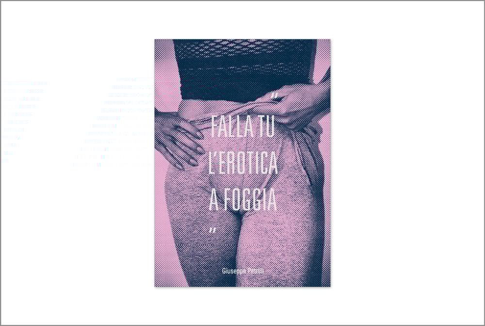 "FALLA TU L'EROTICA A FOGGIA" - Giuseppe Petrilli
