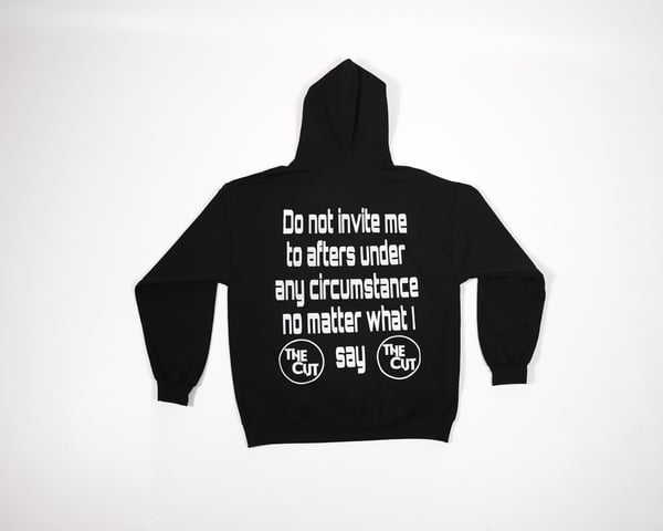 Image of THE CUT HOODIE "DO NOT INVITE ME TO AFTERS"