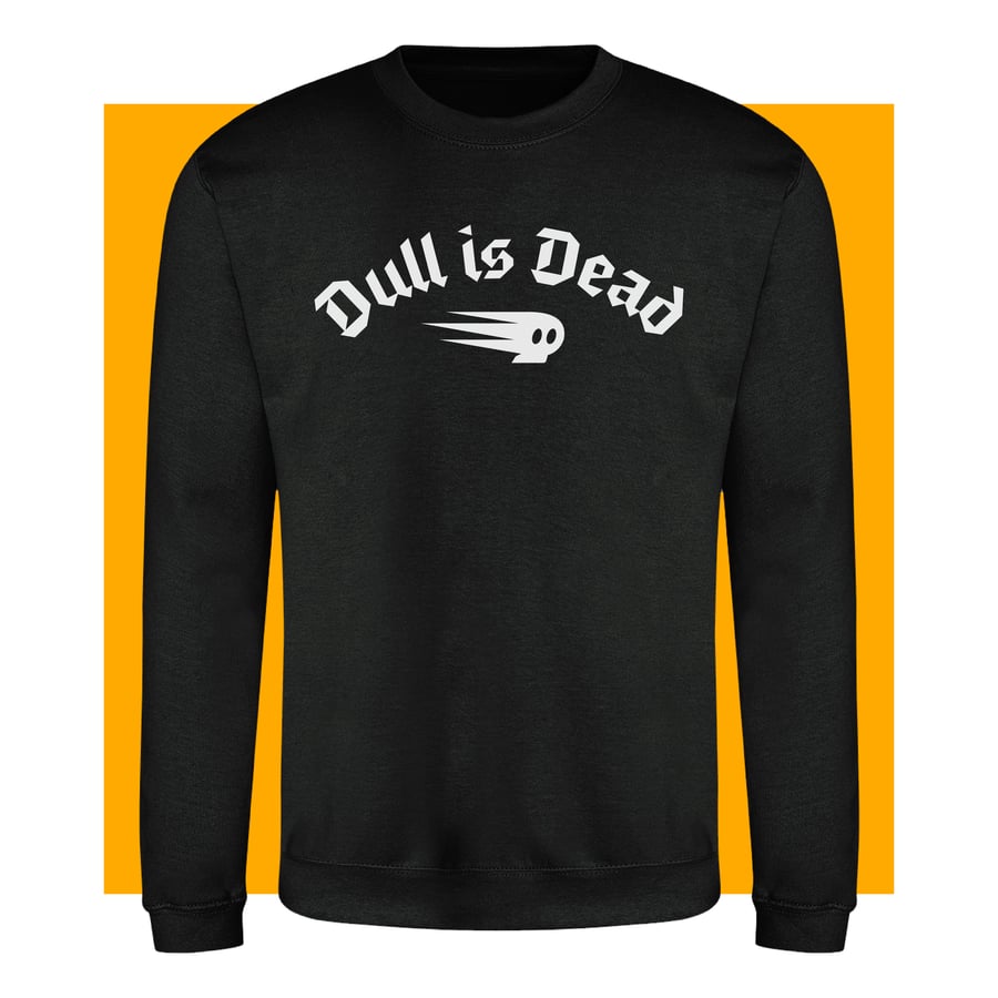 Image of Dull is Dead Evo Sweatshirt Black