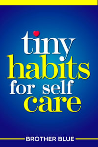Tiny Habits for Self Care by Brother Blue