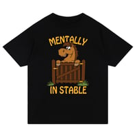 MENTALLY IN STABLE SHIRT