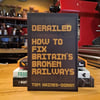 Derailed: How to Fix Britain's Broken Railways