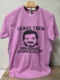 Leave them Broadway chairs alone 