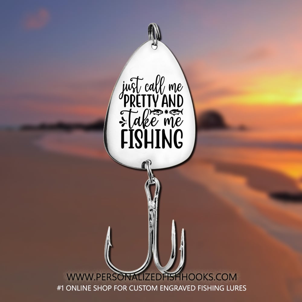 Image of Stainless Steel Fish Hook Engraved with "Just Call Me Pretty and Take Me Fishing"