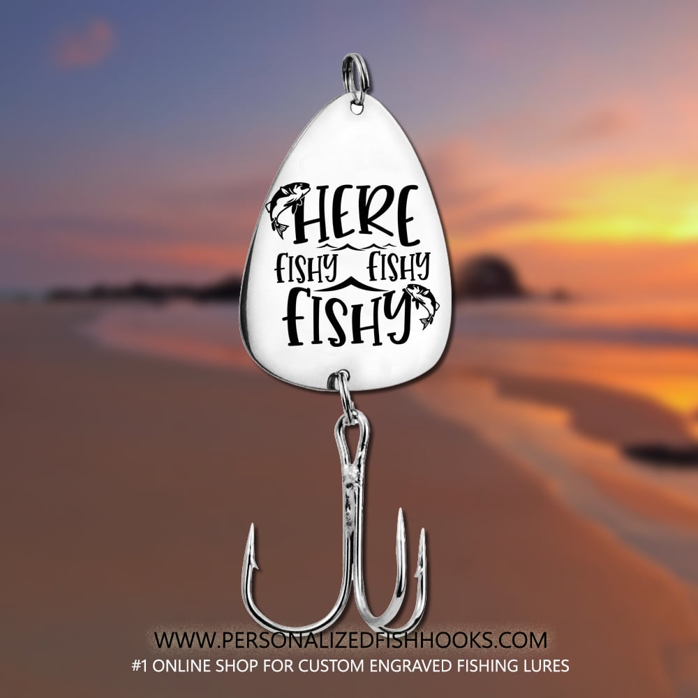 Image of Fish Hook Engraved with "Here Fishy Fishy Fishy" – Fun Personalized Fishing Gift