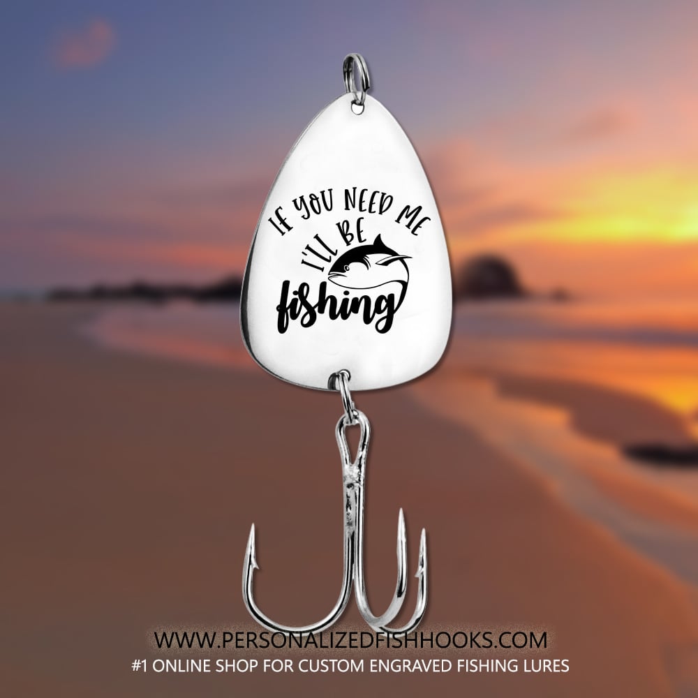 Image of Stainless Steel Fish Hook Engraved "If You Need Me I'll Be Fishing" – Gift for Fishing Enthusiast