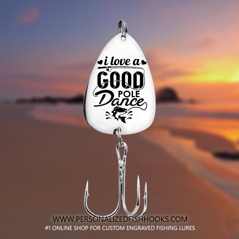 Image of "I Love a Good Pole Dance" – Humorous Personalized Fish Hook - Fishing Gift