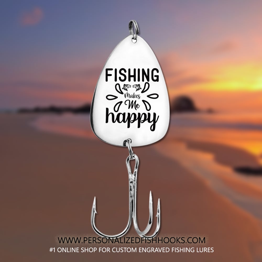 Image of Engraved Stainless Steel Fish Hook - "Fishing Makes Me Happy" Premium Fishing Lure for Anglers