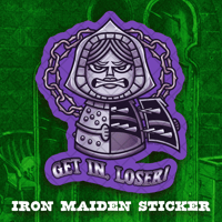"Get in, Loser" Iron Maiden Sticket