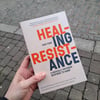 Healing Resistance: A Radically Different Response to Harm