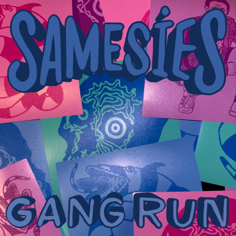 Image of SAMSIES Gang Run