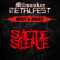 SUICIDE SILENCE MEET & GREET FRI. MAY 17TH AT MILWAUKEE METAL FEST