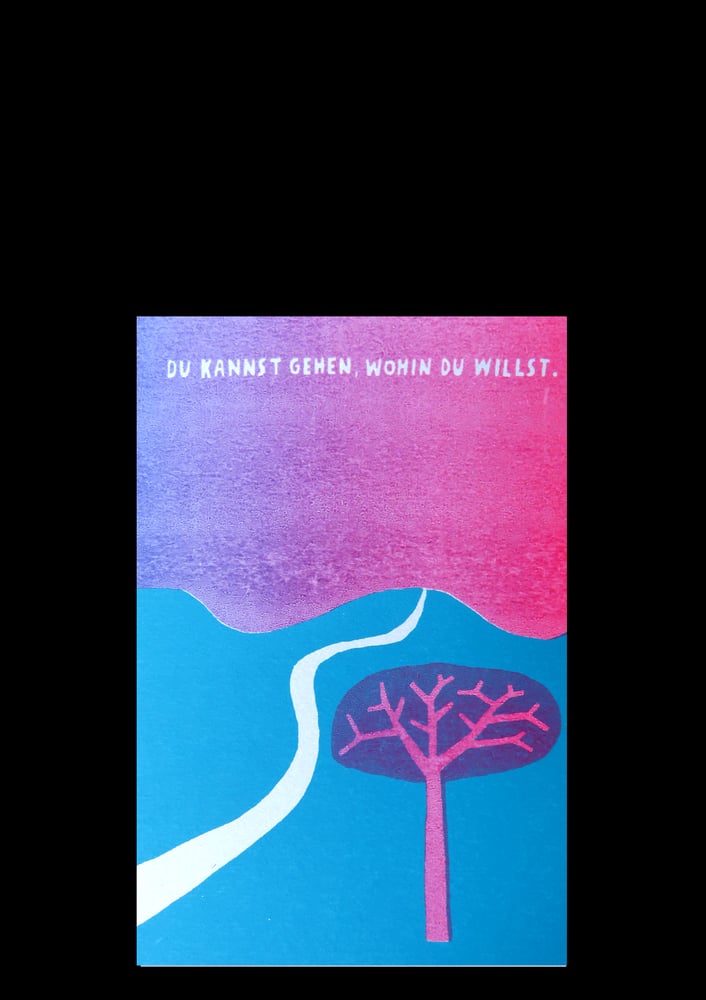 Du kannst gehen wohin du willst