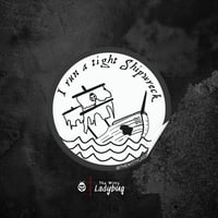 Image 4 of I Run A Tight Shipwreck Sticker