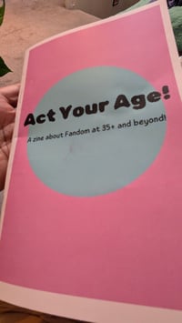 Act Your Age: A zine about fandom at 35+ and beyond